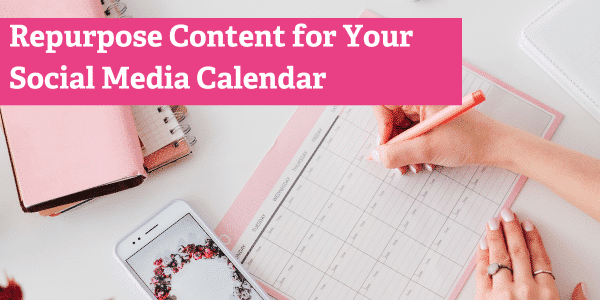 Tips for Repurposing Web Content to Fill Your Social Media Calendar