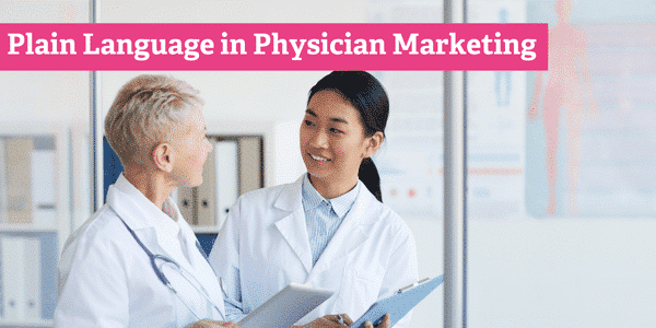 Marketing to Doctors? Here’s Why You Should Drop the Technical Language