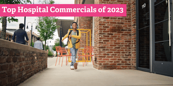 Top Hospital Commercials of 2023 [10+ Hospital Ad Examples]