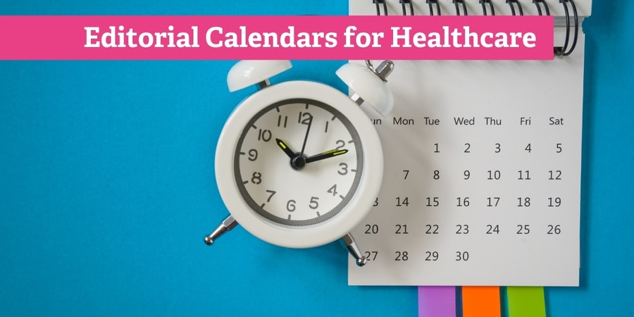 Editorial Calendars for Healthcare (How-To Guide + Template)