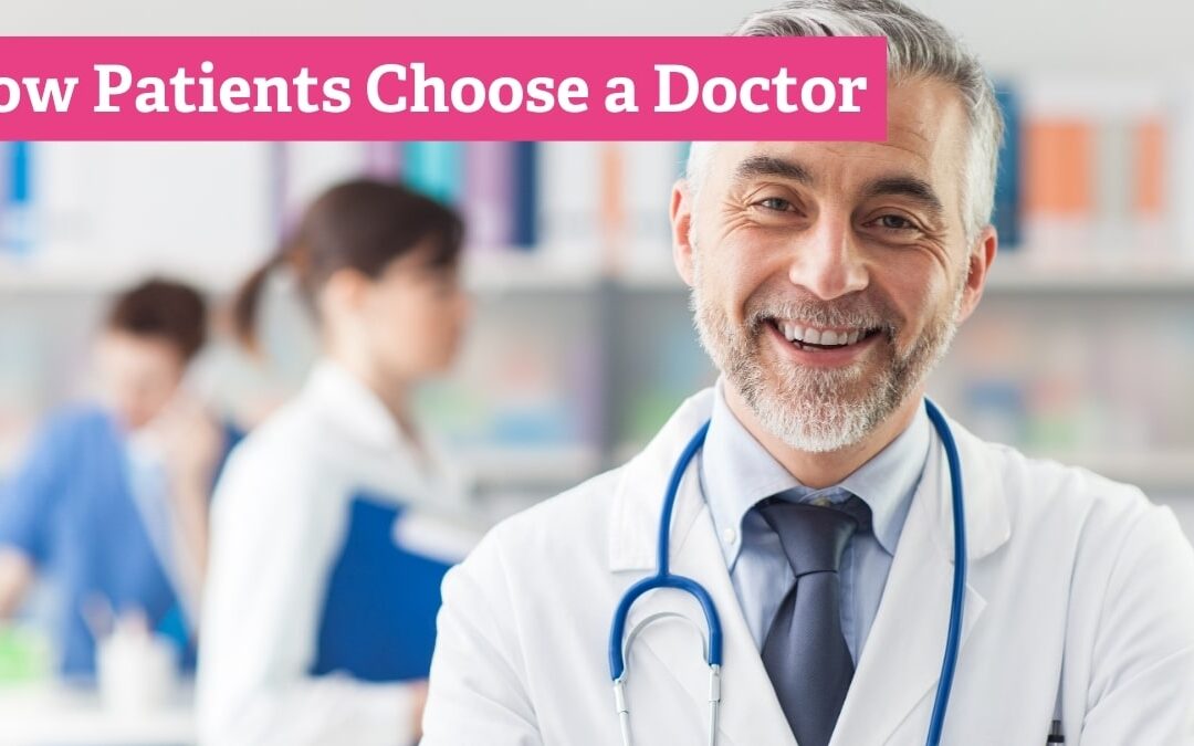 How Patients Choose a Doctor: What Healthcare Marketers Need to Know About Physician Bios