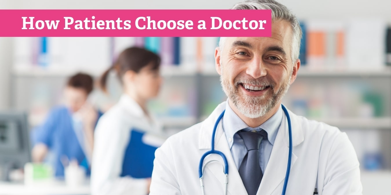 How Patients Choose a Doctor: What Healthcare Marketers Need to Know About Physician Bios